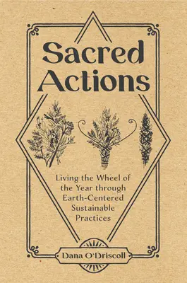 Acciones Sagradas: Vivir la Rueda del Año a través de Prácticas Sostenibles Centradas en la Tierra - Sacred Actions: Living the Wheel of the Year Through Earth-Centered Sustainable Practices