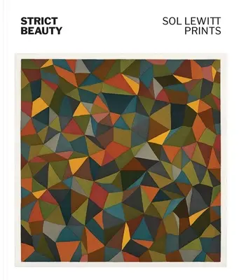 Belleza estricta: Grabados de Sol Lewitt - Strict Beauty: Sol Lewitt Prints