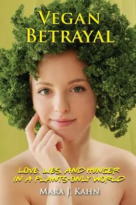 Traición vegana: Amor, mentiras y hambre en un mundo sólo vegetal - Vegan Betrayal: Love, lies, and hunger in a plants-only world