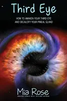 Tercer Ojo: Cómo Despertar tu Tercer Ojo y Descalcificar tu Glándula Pineal - Third Eye: How to Awaken Your Third Eye and Decalcify Your Pineal Gland