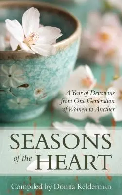 Estaciones del corazón: Un año de devociones de una generación de mujeres a otra - Seasons of the Heart: A Year of Devotions from One Generation of Women to Another