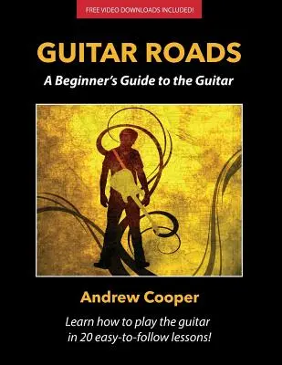 Guitar Roads: Guía de la guitarra para principiantes - Guitar Roads: A Beginner's Guide to the Guitar