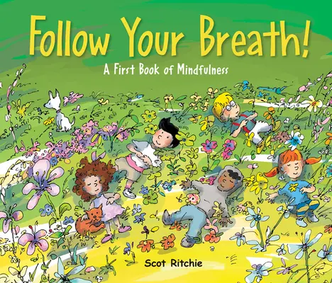 Sigue tu respiración Un primer libro de mindfulness - Follow Your Breath!: A First Book of Mindfulness