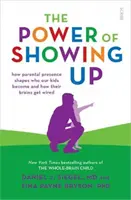 El poder de mostrarse: cómo la presencia de los padres determina en quién se convierten nuestros hijos y cómo se estructura su cerebro. - Power of Showing Up - how parental presence shapes who our kids become and how their brains get wired