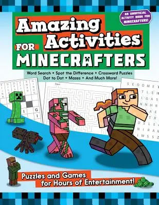 Actividades asombrosas para Minecrafters: Puzzles y juegos para horas de entretenimiento - Amazing Activities for Minecrafters: Puzzles and Games for Hours of Entertainment!