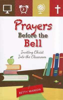 Oraciones antes de la campana: Invitar a Cristo al aula - Prayers Before the Bell: Inviting Christ Into the Classroom