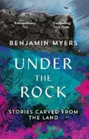 Bajo la roca - Historias talladas en la tierra - Under the Rock - Stories Carved From the Land