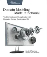 Domain Modeling Made Functional: Tackle Software Complexity with Domain-Driven Design and F# (Afronte la complejidad del software con diseño basado en dominios y F#) - Domain Modeling Made Functional: Tackle Software Complexity with Domain-Driven Design and F#