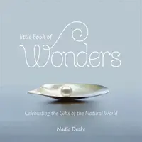 Pequeño libro de las maravillas: Celebrando los dones del mundo natural - Little Book of Wonders: Celebrating the Gifts of the Natural World