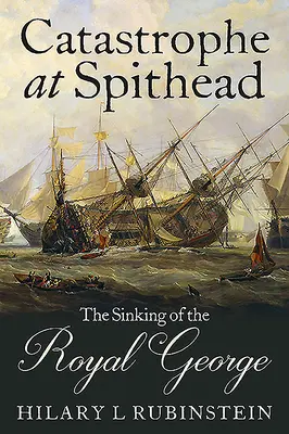 Catástrofe en Spithead: El hundimiento del Royal George - Catastrophe at Spithead: The Sinking of the Royal George