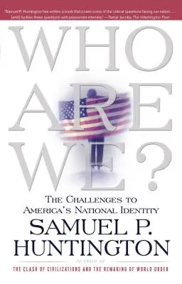 ¿Quiénes somos? Los desafíos a la identidad nacional de Estados Unidos - Who Are We?: The Challenges to America's National Identity