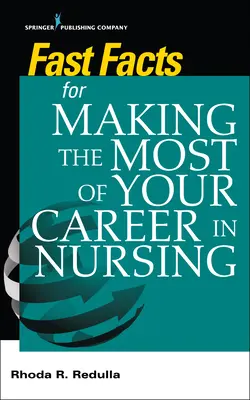 Datos básicos para sacar el máximo partido a tu carrera profesional en enfermería - Fast Facts for Making the Most of Your Career in Nursing