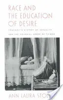 La raza y la educación del deseo: La historia de la sexualidad de Foucault y el orden colonial de las cosas - Race and the Education of Desire: Foucault's History of Sexuality and the Colonial Order of Things