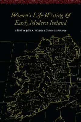 La escritura de la vida de las mujeres y la Irlanda moderna temprana - Women's Life Writing and Early Modern Ireland