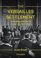 El Acuerdo de Versalles: La pacificación tras la Primera Guerra Mundial, 1919-1923 - The Versailles Settlement: Peacemaking after the First World War, 1919-1923