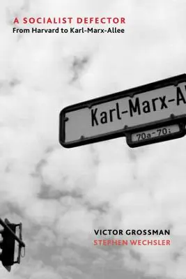 Un desertor socialista: De Harvard a la Karl-Marx-Allee - A Socialist Defector: From Harvard to Karl-Marx-Allee