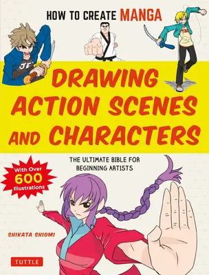 Cómo Crear Manga: Dibujo de Escenas de Acción y Personajes: La Biblia definitiva para artistas principiantes (con más de 600 ilustraciones) - How to Create Manga: Drawing Action Scenes and Characters: The Ultimate Bible for Beginning Artists (with Over 600 Illustrations)