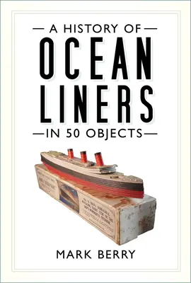 Historia de los transatlánticos en 50 objetos - A History of Ocean Liners in 50 Objects