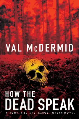 Cómo hablan los muertos: Un thriller de Tony Hill y Carol Jordan - How the Dead Speak: A Tony Hill and Carol Jordan Thriller