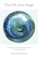 El don de un ángel: Un viaje para integrar la espiritualidad en la vida cotidiana - The Gift of an Angel: A Journey to Integrating Spirituality Into Everyday Life