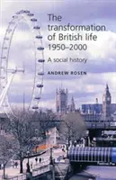 La transformación de la vida británica, 1950-2000: Una historia social - The Transformation of British Life, 1950-2000: A Social History