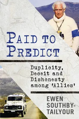 Paid to Predict: Duplicidad, engaño y deshonestidad entre los «aliados - Paid to Predict: Duplicity, Deceit and Dishonesty Among 'Allies'