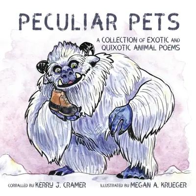 Mascotas peculiares: Colección de poemas sobre animales exóticos y quijotescos - Peculiar Pets: A Collection of Exotic and Quixotic Animal Poems
