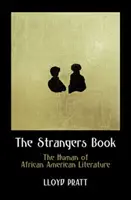 El libro de los extraños: El humano de la literatura afroamericana - The Strangers Book: The Human of African American Literature