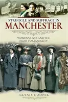 Lucha y Sufragio en Manchester: La vida de las mujeres y la lucha por la igualdad - Struggle and Suffrage in Manchester: Women's Lives and the Fight for Equality