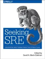 En busca de la Sre: Conversaciones sobre la gestión de sistemas de producción a escala - Seeking Sre: Conversations about Running Production Systems at Scale