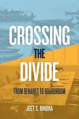 Cruzando la línea divisoria: De Benarés a la sala de juntas - Crossing the Divide: From Benares to Boardroom