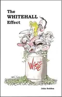 Efecto Whitehall - Cómo Whitehall se convirtió en el enemigo de los grandes servicios públicos y qué podemos hacer al respecto - Whitehall Effect - How Whitehall Became the Enemy of Great Public Services and What We Can Do about It