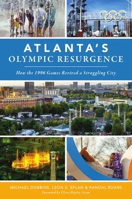 El resurgimiento olímpico de Atlanta: Cómo los Juegos de 1996 revivieron una ciudad en apuros - Atlanta's Olympic Resurgence: How the 1996 Games Revived a Struggling City