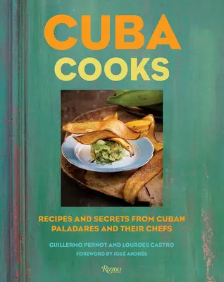 Cuba Cocina: Recetas y secretos de los paladares cubanos y sus chefs - Cuba Cooks: Recipes and Secrets from Cuban Paladares and Their Chefs