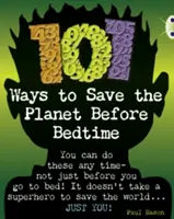 Bug Club Independent Non Fiction Year 4 Grey B 101 Ways to Save the Planet Before Bedtime (101 maneras de salvar el planeta antes de acostarse) - Bug Club Independent Non Fiction Year 4 Grey B 101 Ways to Save the Planet Before Bedtime