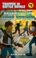 Traición en Salty Springs: Una novela no oficial para fans de Fortnite - Betrayal at Salty Springs: An Unofficial Novel for Fortnite Fans