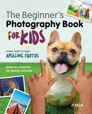 Fotografía para niños: Un libro para principiantes - Photography for Kids: A Beginner's Book