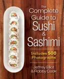 La guía completa del sushi y el sashimi: incluye 625 fotografías paso a paso - The Complete Guide to Sushi and Sashimi: Includes 625 Step-By-Step Photographs