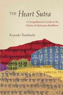 El Sutra del Corazón: Guía completa del clásico del budismo Mahayana - The Heart Sutra: A Comprehensive Guide to the Classic of Mahayana Buddhism