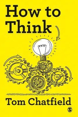 Cómo pensar: Su guía esencial para un pensamiento claro y crítico - How to Think: Your Essential Guide to Clear, Critical Thought