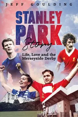 La historia de Stanley Park: Vida, amor y el derbi de Merseyside - Stanley Park Story: Life, Love and the Merseyside Derby