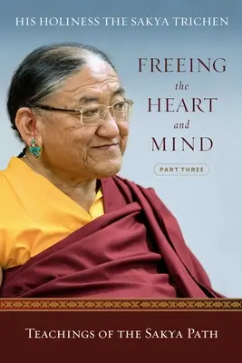 Liberar el corazón y la mente: Tercera Parte: Enseñanzas de la Senda Sakya - Freeing the Heart and Mind: Part Three: Teachings of the Sakya Path