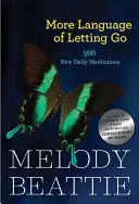 Más El lenguaje de dejar ir: 366 nuevas meditaciones de Melody Beattie - More Language of Letting Go: 366 New Meditations by Melody Beattie