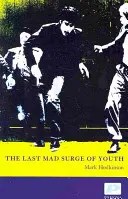 El último arrebato de juventud - Last Mad Surge of Youth