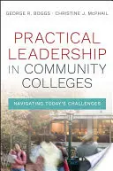 Liderazgo práctico en los colegios comunitarios: Cómo afrontar los retos actuales - Practical Leadership in Community Colleges: Navigating Today's Challenges