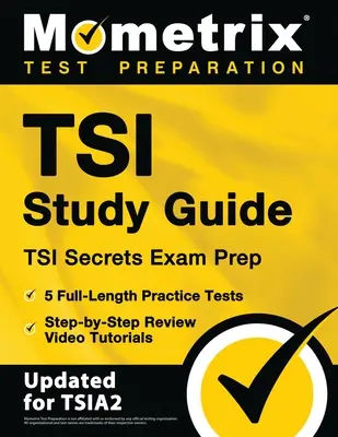 TSI Study Guide - TSI Secrets Exam Prep, 5 Full-Length Practice Tests, Step-by-Step Review Video Tutorials: [Actualizado para TSIA2] - TSI Study Guide - TSI Secrets Exam Prep, 5 Full-Length Practice Tests, Step-by-Step Review Video Tutorials: [Updated for TSIA2]