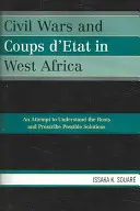 Guerras civiles y golpes de Estado en África Occidental: Un Intento de Comprender las Raíces y Prescribir Posibles Soluciones - Civil Wars and Coups d'Etat in West Africa: An Attempt to Understand the Roots and Prescribe Possible Solutions