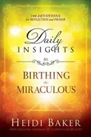 Reflexiones diarias para dar a luz lo milagroso: 100 devociones para la reflexión y la oración - Daily Insights to Birthing the Miraculous: 100 Devotions for Reflection and Prayer