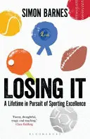 Losing It - Toda una vida en busca de la excelencia deportiva - Losing It - A lifetime in pursuit of sporting excellence