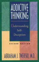 Pensamiento adictivo: Comprender el autoengaño - Addictive Thinking: Understanding Self-Deception